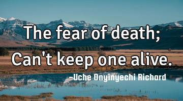 The fear of death; Can