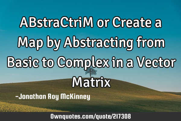 ABstraCtriM or Create a Map by Abstracting from Basic to Complex in a Vector M