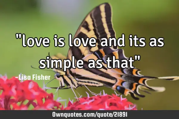 "love is love and its as simple as that"
