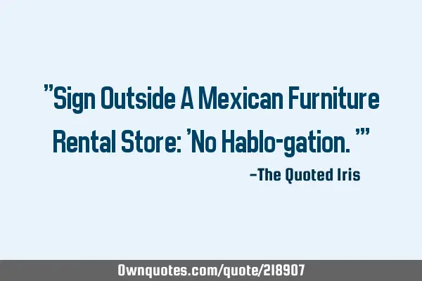 "Sign Outside A Mexican Furniture Rental Store:  