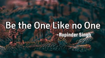 Be the One…Like no One