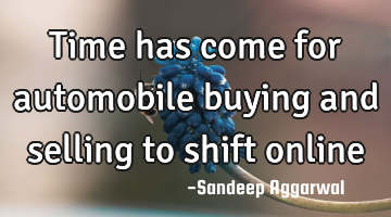 Time has come for automobile buying and selling to shift online