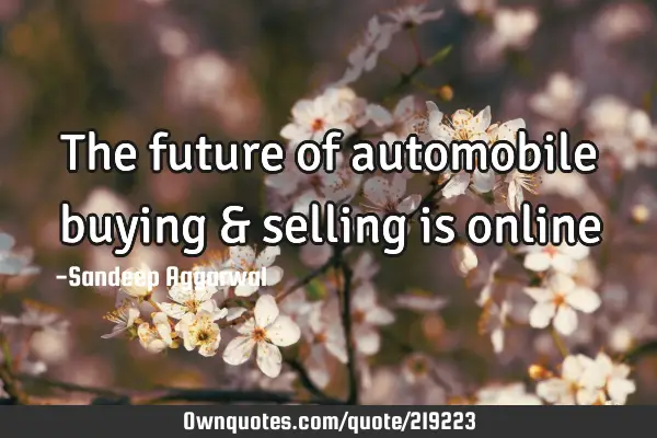 The future of automobile buying & selling is
