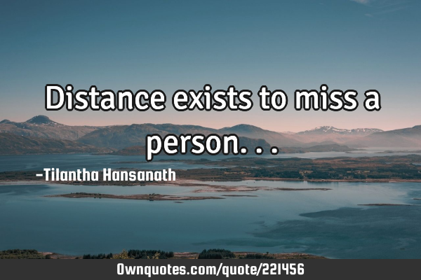 Distance exists to miss a