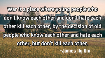 War is a place where young people who don