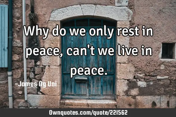Why do we only rest in peace, can
