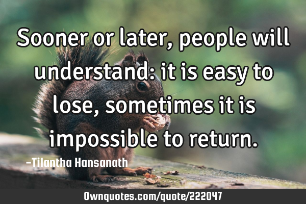 Sooner or later, people will understand: it is easy to lose, sometimes it is impossible to