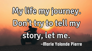 My life my journey. Don