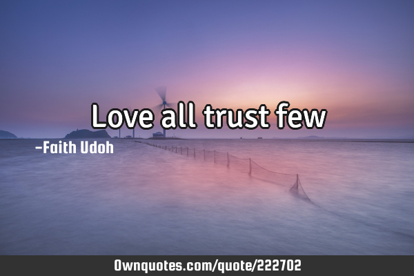 Love all trust