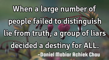 When a large number of people failed to distinguish lie from truth, a group of liars decided a