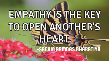 EMPATHY IS THE KEY TO OPEN ANOTHER