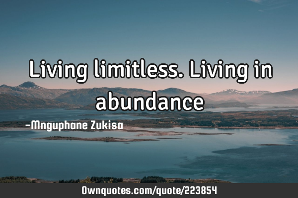 Living limitless. Living in