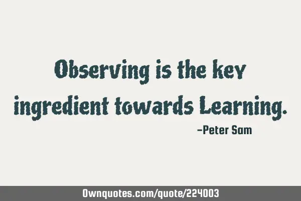 Observing is the key ingredient towards L