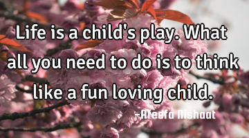 Life is a child
