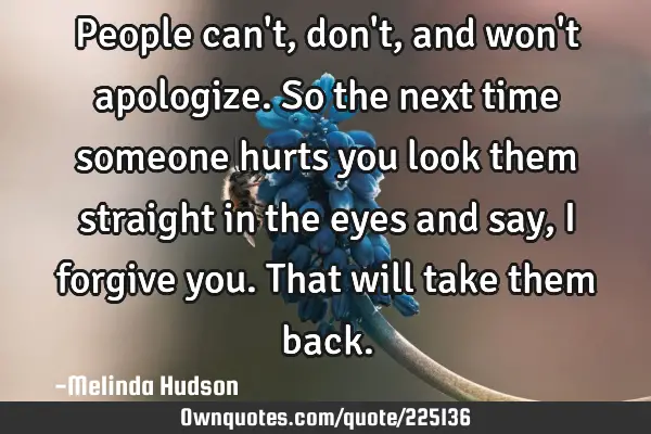 people-can-t-don-t-and-won-t-apologize-so-the-next-time-ownquotes