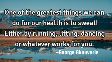 One of the greatest things we can do for our health is to sweat! Either by running, lifting,