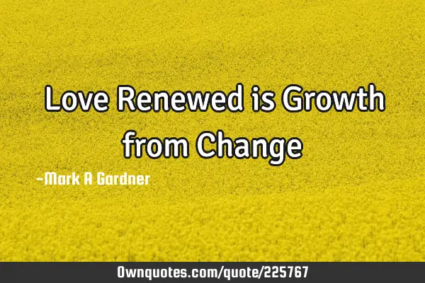 Love Renewed is Growth from C