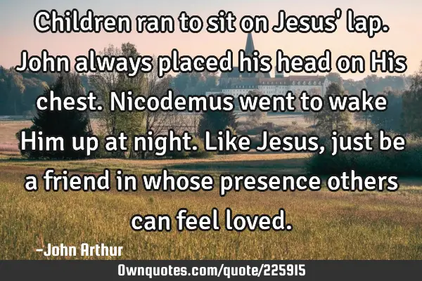 Children ran to sit on Jesus
