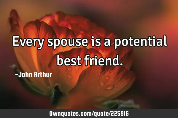Every spouse is a potential best