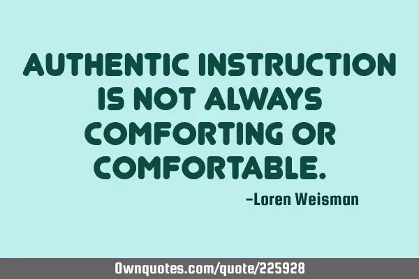 Authentic Instruction is not always comforting or
