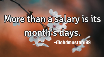 More than a salary is its month