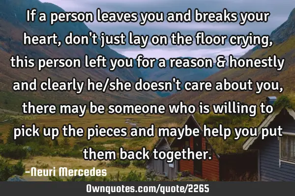 If a person leaves you and breaks your heart, don