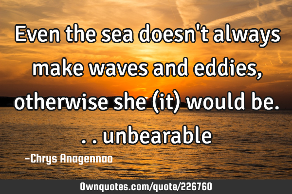 Even the sea doesn