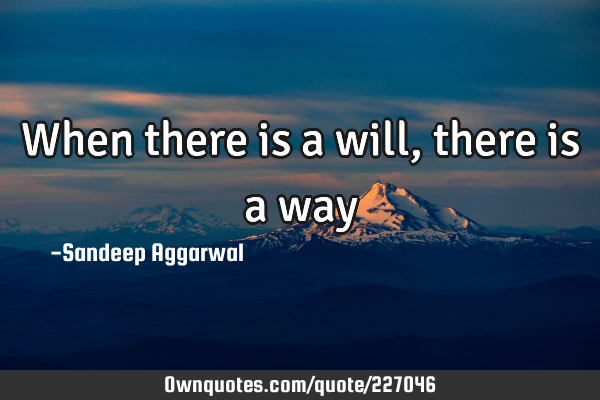 When there is a will, there is a