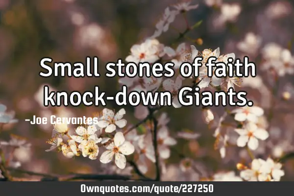 Small stones of faith knock-down G