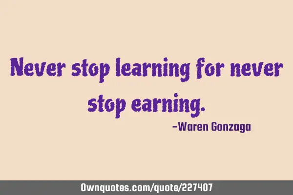 Never stop learning for never stop