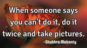 When someone says you can