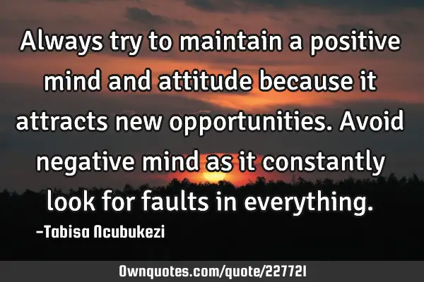 always-try-to-maintain-a-positive-mind-and-attitude-because-it