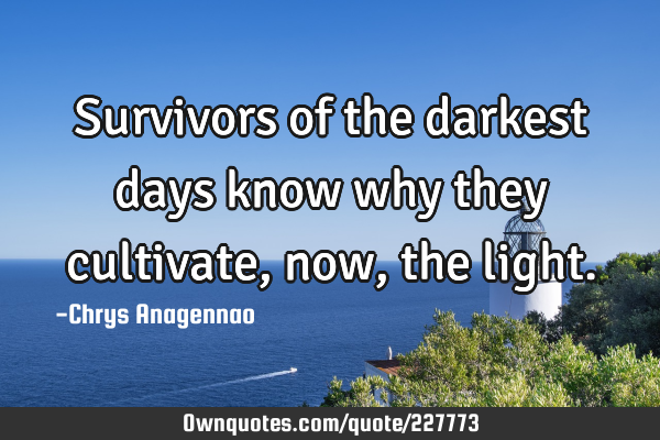 Survivors of the darkest days know why they cultivate, now, the