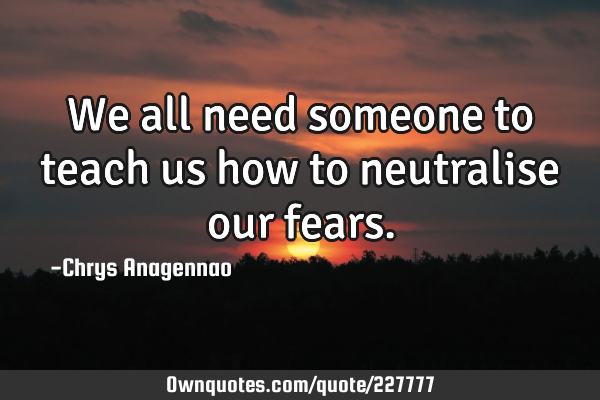 We all need someone to teach us how to neutralise our