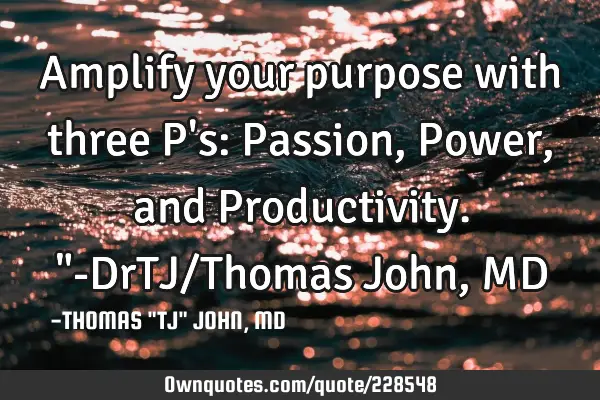 Amplify your purpose with three P