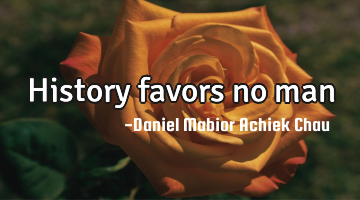 History favors no man