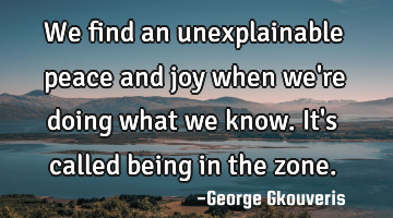 We find an unexplainable peace and joy when we