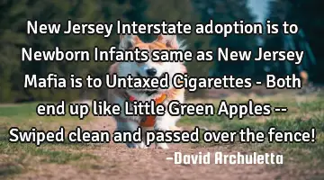 New Jersey Interstate adoption is to Newborn Infants same as New Jersey Mafia is to Untaxed C