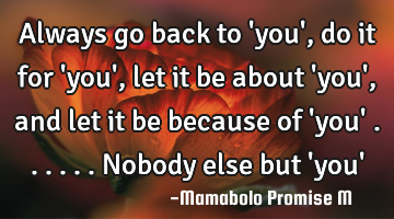 Always go back to 