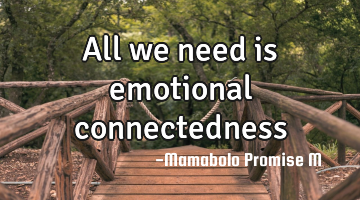 All we need is emotional connectedness
