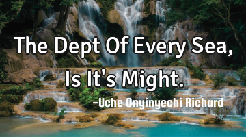 The Dept Of Every Sea, Is It