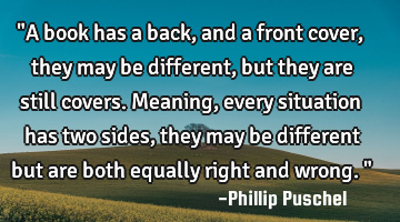 "A book has a back, and a front cover, they may be different, but they are still covers. Meaning,