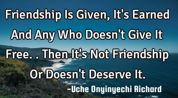 Friendship Is Given, It