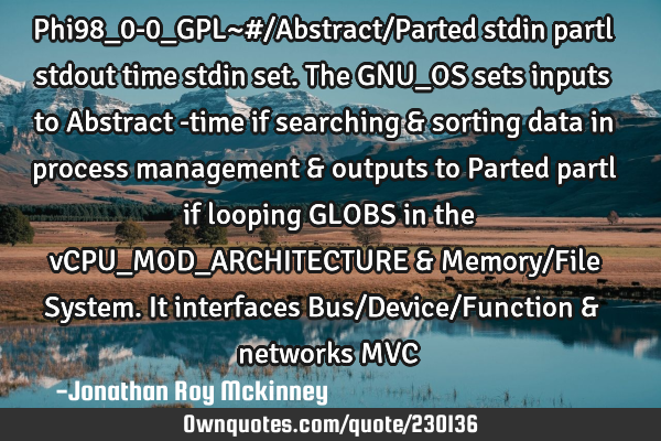 Phi98_0-0_GPL~#/Abstract/Parted stdin partl stdout time stdin set. The GNU_OS sets inputs to A