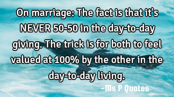 On marriage: The fact is that it