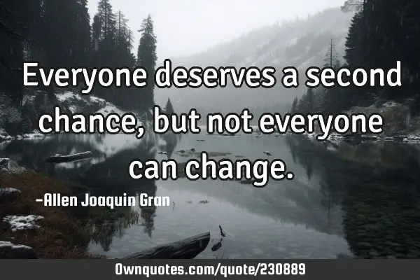 Everyone deserves a second chance, but not everyone can