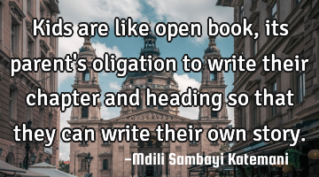 Kids are like open book, its parent