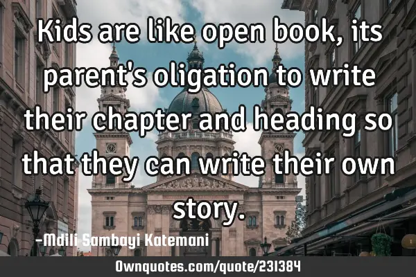 Kids are like open book, its parent