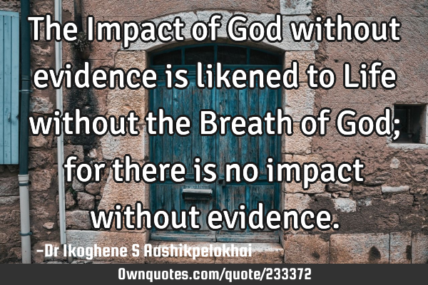 The Impact of God without evidence is likened to Life without ...