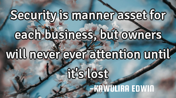 Security is manner asset for each business, but owners will never ever attention until it